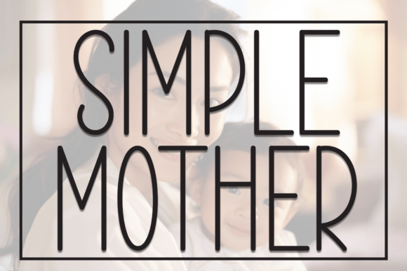 Simple Mother Font Review: A Versatile Typeface for Modern Campaigns